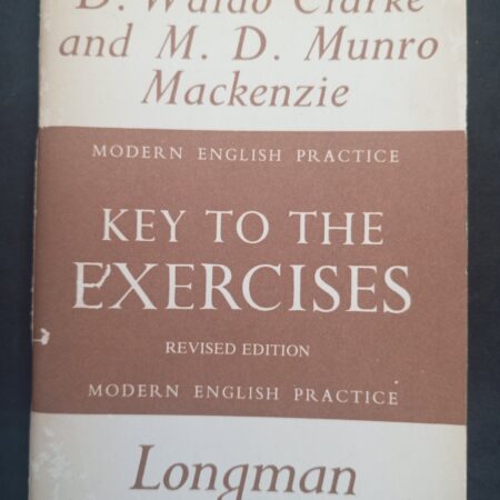 Key to the exercises - D. Waldo Clarke and M.D. Munro Mackenzie - Longman - Revised Edition 1979