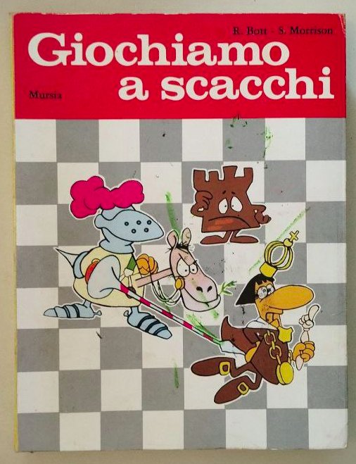 Giochiamo a scacchi - R. Bott-S. Morrison - Mursia