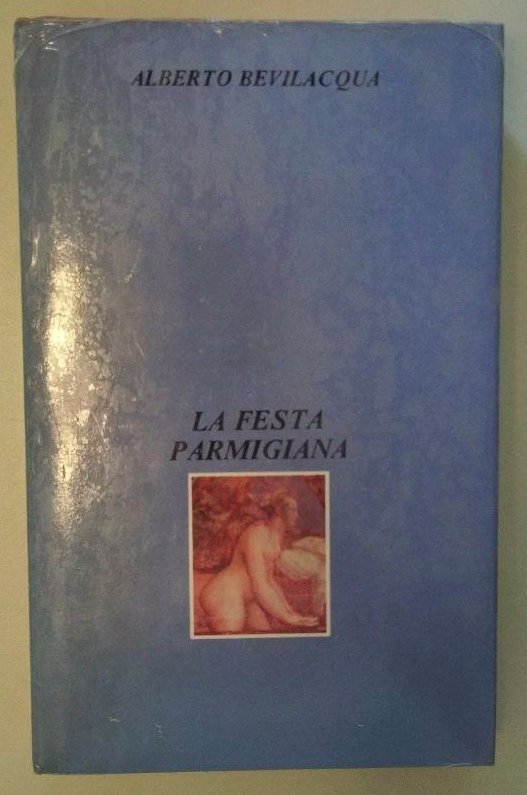 ALBERTO BEVILACQUA - LA FESTA PARMIGIANA - CLUB ITALIANO DEI LETTORI